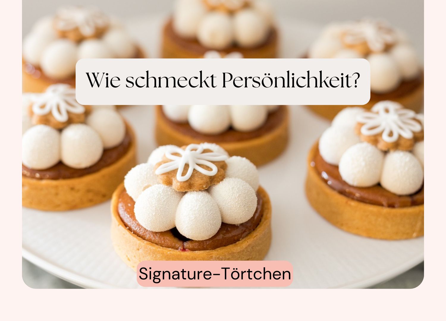 wie-schmeckt-persönlickeit-signature-törtchen-